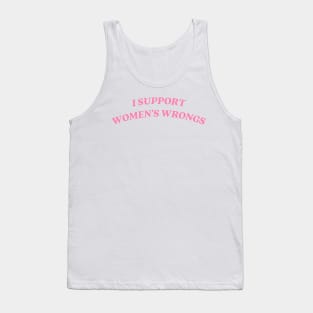 I support womens wrongs Tank Top